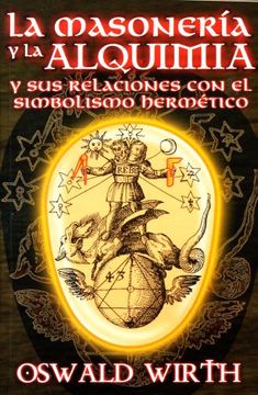 portada La Masoneria y la Alquimia y sus Relaciones con el Simbolismo her Metico by o.