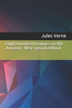 portada Eight Hundred Leagues on the Amazon: New special edition (en Inglés)