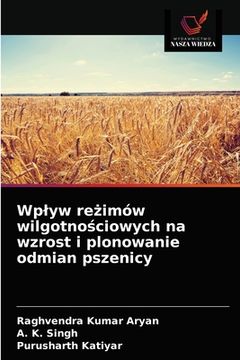 portada Wplyw reżimów wilgotnościowych na wzrost i plonowanie odmian pszenicy (en Polaco)
