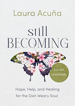portada Still Becoming: Hope, Help, and Healing for the Diet-Weary Soul (en Inglés)