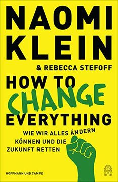 portada How to Change Everything: Wie wir Alles Ändern Können und die Zukunft Retten (Deutsche Ausgabe) (en Alemán)