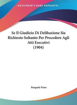 portada Se Il Giudizio Di Delibazione Sia Richiesto Soltanto Per Procedere Agli Atti Esecutivi (1904) (en Italiano)