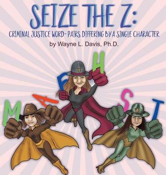 portada Seize the Z: Criminal Justice Word-Pairs Differing by a Single Character (in English)