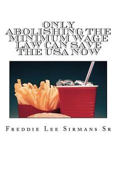 portada only abolishing the minimum wage law can save the usa now (en Inglés)