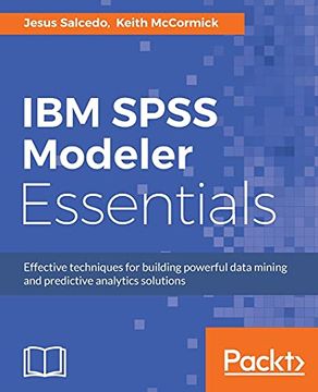 portada Ibm Spss Modeler Essentials: Effective Techniques for Building Powerful Data Mining and Predictive Analytics Solutions (in English)