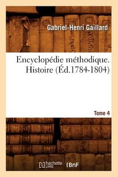 portada Encyclopédie Méthodique. Histoire. Tome 4 (Éd.1784-1804) (en Francés)