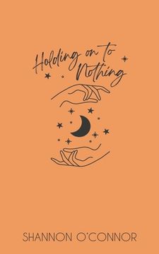 portada Holding on to Nothing (en Inglés)