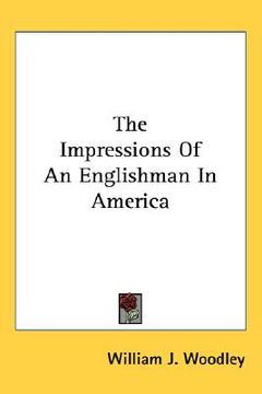 portada the impressions of an englishman in america (in English)