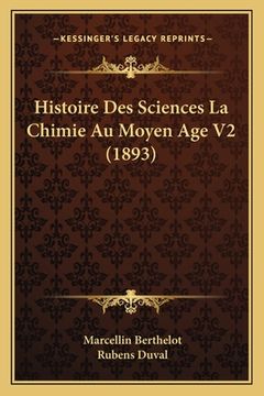 portada Histoire Des Sciences La Chimie Au Moyen Age V2 (1893) (en Francés)