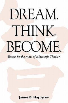 portada dream. think. become. essays for the mind of a strategic thinker (en Inglés)