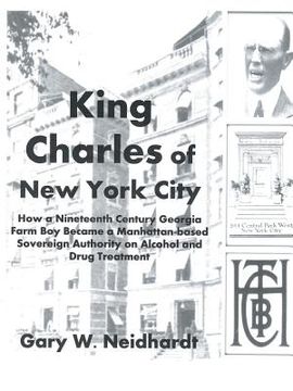 portada King Charles of New York City: How a Poor Georgia Farm Boy Became a World Authority on Drug and Alcohol Treatment (en Inglés)