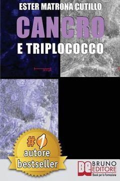 portada Cancro e Triplococco: Un Unico Microrganismo All'Origine Di Tutti I Tipi Di Cancro (en Italiano)