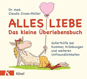 portada Alles Liebe - das Kleine Überlebensbuch: Soforthilfe bei Kummer, Kränkungen und Weiteren Unfreundlichkeiten (en Alemán)