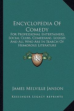 portada encyclopedia of comedy: for professional entertainers, social clubs, comedians, lodges and all who are in search of humorous literature (en Inglés)