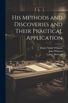portada His Methods and Discoveries and Their Practical Application