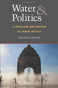 portada Water and Politics: Clientelism and Reform in Urban Mexico 