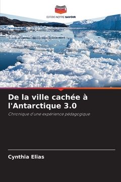 portada De la ville cachée à l'Antarctique 3.0 (en Francés)