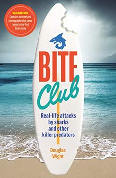 portada Bite Club: Real-Life Attacks by Sharks and Other Killer Predators 