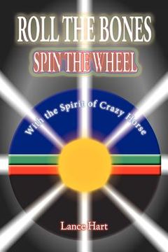 portada roll the bones, spin the wheel, with the spirit of crazy horse (en Inglés)