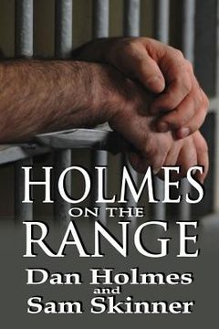 portada Holmes on the Range: A Novel of Bad Choices, Harsh Realities and Life in the Federal Prison System (en Inglés)