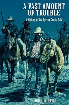 portada a vast amount of trouble: a history of the spring creek raid (en Inglés)