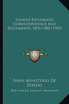 portada spanish diplomatic correspondence and documents, 1896-1900 (1905) (en Inglés)