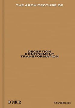 portada The Architecture of: Deception, Confinement, Transformation (en Inglés)