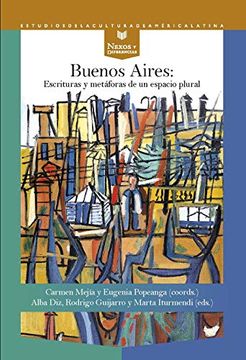 portada Buenos Aires: Escrituras y Metáforas de un Espacio Plural: 59 (Nexos y Diferencias. Estudios de la Cultura de América Latina)