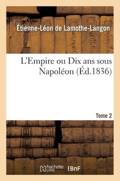 portada L'Empire Ou Dix ANS Sous Napoléon. Tome 2 (en Francés)