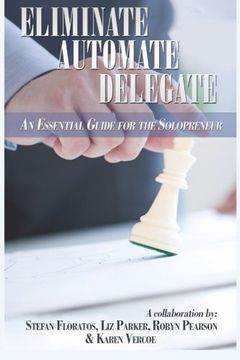 portada Eliminate, Automate, Delegate: An Essential Guide for the Solo-preneurs and Start-Ups