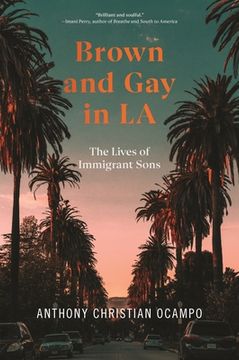 portada Brown and gay in la: The Lives of Immigrant Sons (in English)