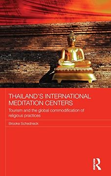 portada Thailand's International Meditation Centers: Tourism and the Global Commodification of Religious Practices (Routledge Religion in Contemporary Asia Series) (en Inglés)