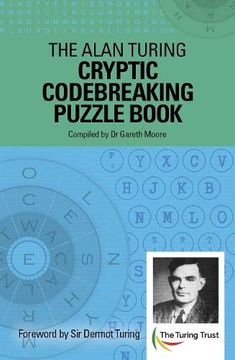 portada The Alan Turing Cryptic Codebreaking Puzzle Book: Foreword by sir Dermot Turing (Alan Turing Puzzles) (en Inglés)