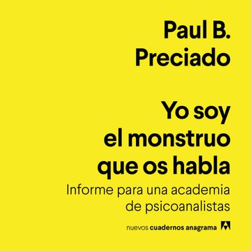 Libro Yo Soy El Monstruo Que Os Habla, Paul B. Preciado, ISBN ...