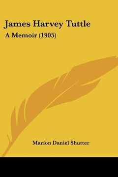 portada james harvey tuttle: a memoir (1905) (en Inglés)