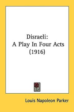 portada disraeli: a play in four acts (1916) (en Inglés)