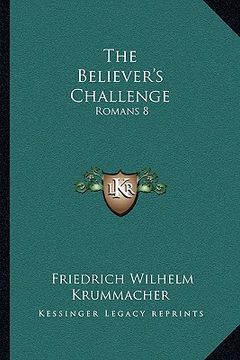 portada the believer's challenge: romans 8:34, who is he that condemneth? (1837) (en Inglés)