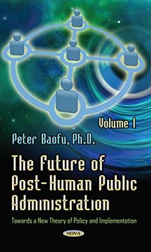 portada The Future of Post-Human Public Administration: Towards a new Theory of Policy and Implementation (en Inglés)