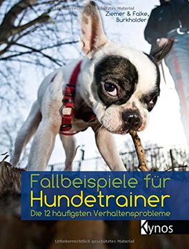 portada Fallbeispiele für Hundetrainer: Die 12 häufigsten Verhaltensprobleme (in German)
