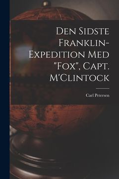 portada Den Sidste Franklin-expedition Med "Fox", Capt. M'Clintock [microform] (in English)