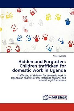 portada hidden and forgotten: children trafficked for domestic work in uganda (en Inglés)