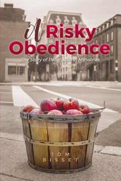 portada Risky Obedience: The Story of Peter & John Ministries Volume 1 (en Inglés)