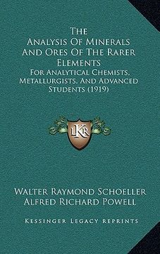 portada the analysis of minerals and ores of the rarer elements: for analytical chemists, metallurgists, and advanced students (1919) (in English)