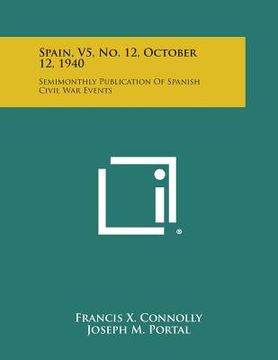 portada Spain, V5, No. 12, October 12, 1940: Semimonthly Publication of Spanish Civil War Events (en Inglés)