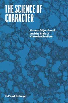 portada The Science of Character: Human Objecthood and the Ends of Victorian Realism (Thinking Literature) 