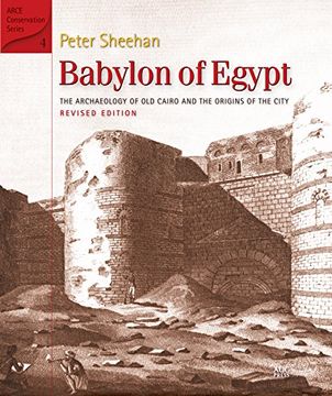 portada Babylon of Egypt: The Archaeology of Old Cairo and the Origins of the City (Revised Edition) (en Inglés)