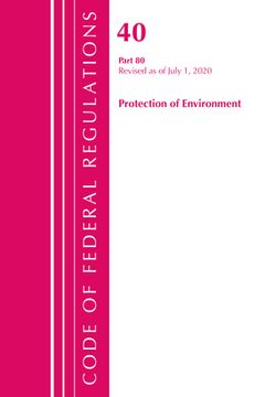portada Code of Federal Regulations, Title 40: Part 80 (Protection of Environment) Air Programs: Revised as of July 2020 (en Inglés)