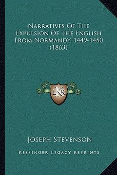 portada narratives of the expulsion of the english from normandy, 1449-1450 (1863) (en Inglés)