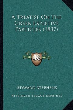 portada a treatise on the greek expletive particles (1837) (en Inglés)
