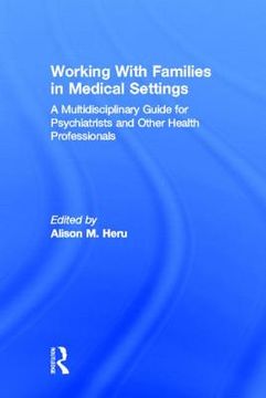 portada working with families in medical settings: a multidisciplinary guide for psychiatrists and other health professionals (en Inglés)